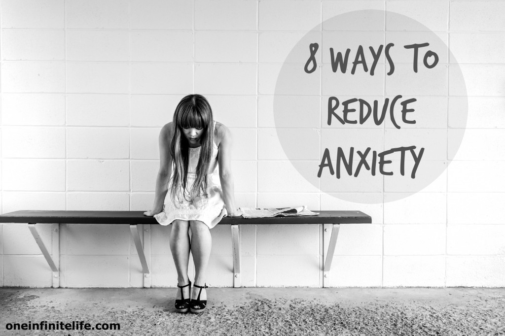 8 Ways to Help Reduce Anxiety | One Infinite Life | www.oneinfinitelife.com/ways-to-help-reduce-anxiety/