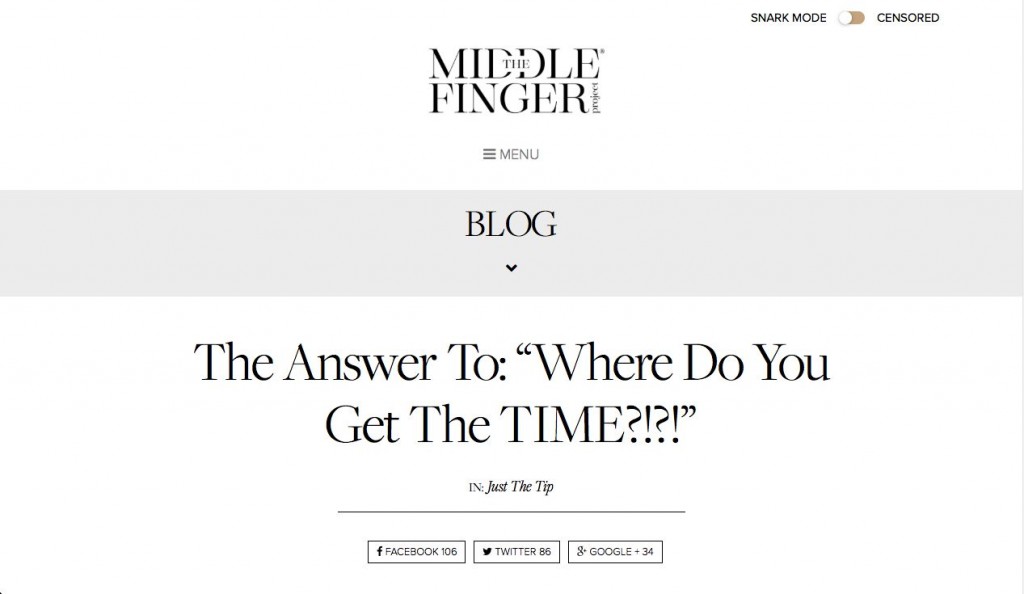 The Answer To: "Where Do You Get The TIME?!?!" By Ash Ambirge of The Middle Finger Project http://www.themiddlefingerproject.org/the-answer-to-where-do-you-get-the-time/