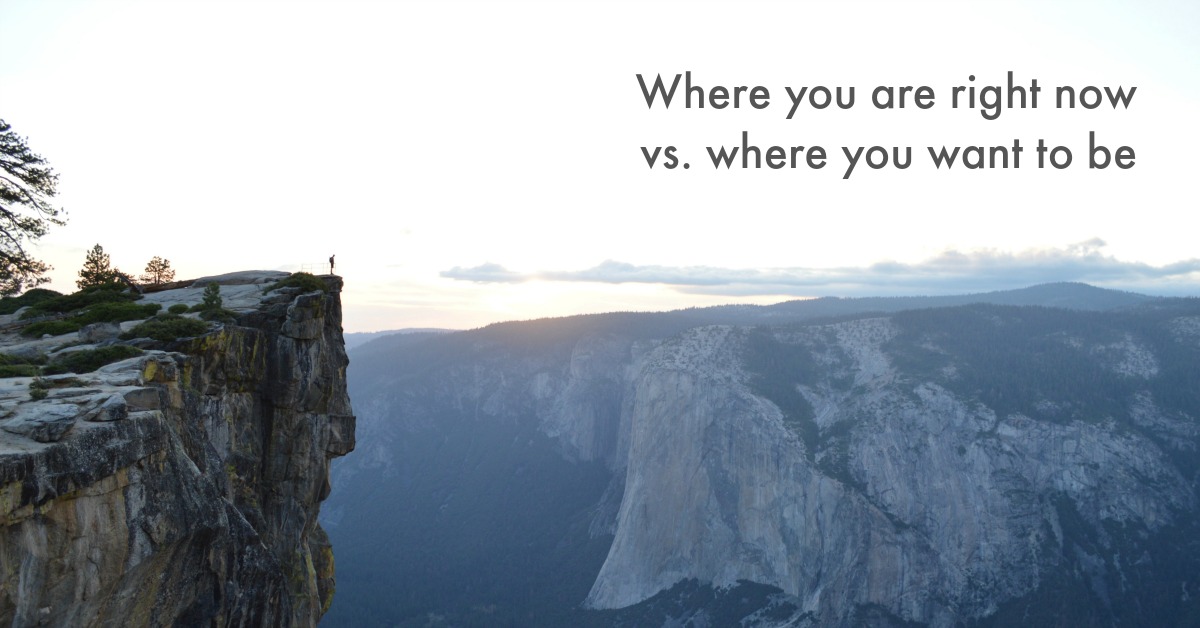 Where you are right now vs. where you want to be | One Infinite Life