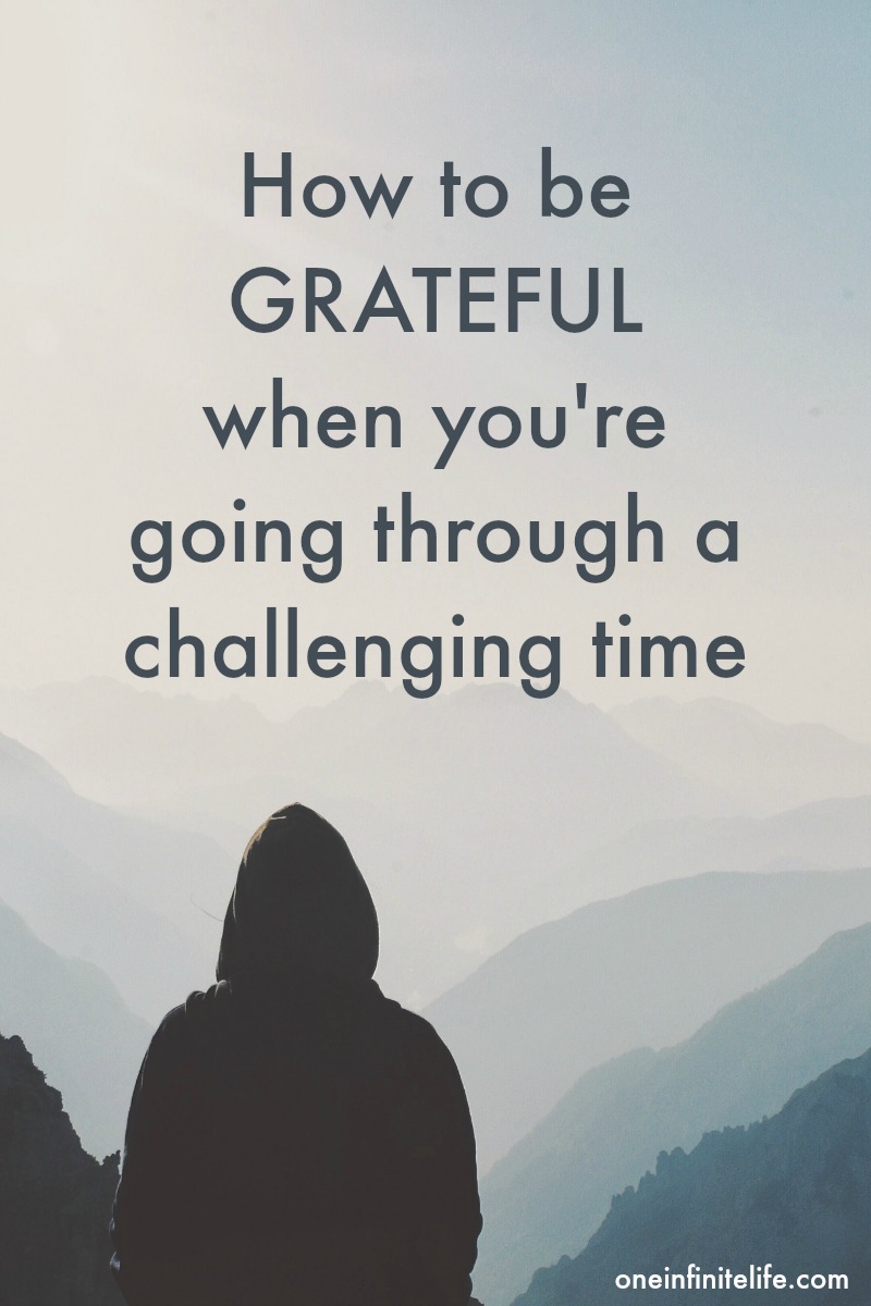 Going through a challenging time? Here's 4 things to remember when it comes to trying to be grateful...